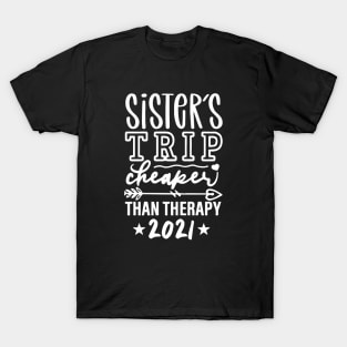 Sisters Trip Cheaper Than Therapy 2021 T-Shirt